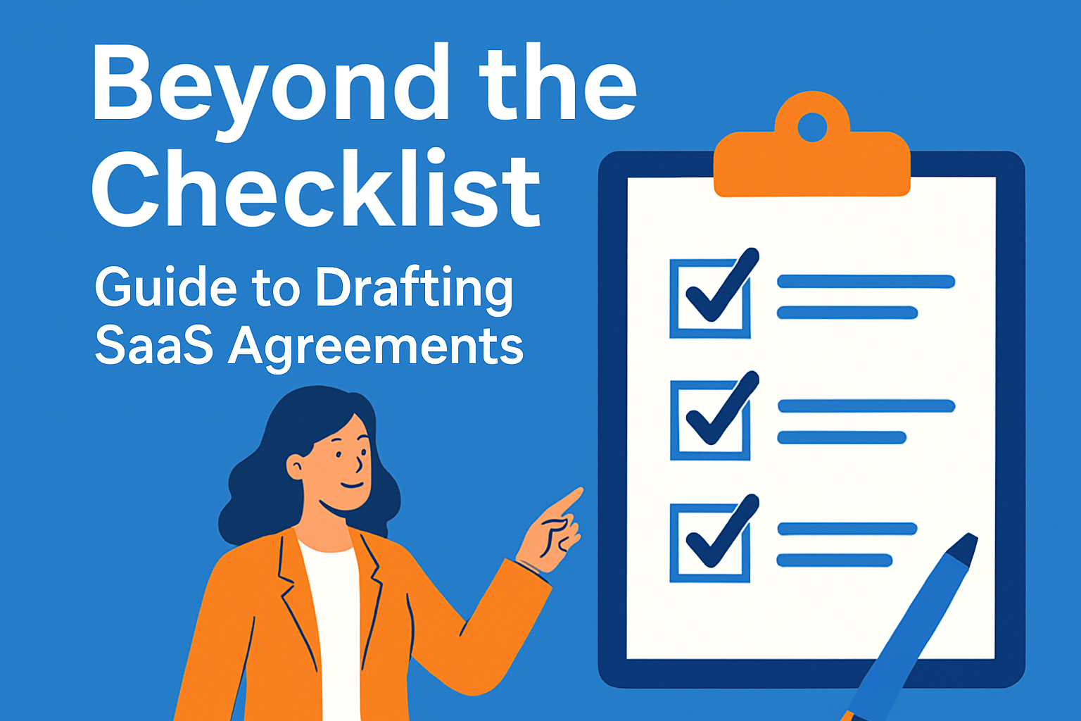 Beyond the Checklist: Guide to Drafting SaaS Agreements